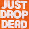 Just Drop Dead
