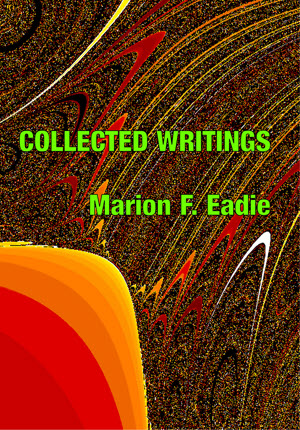 Collected Writings by Marion Eadie