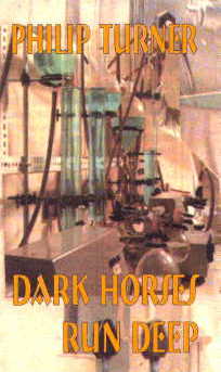 Dark Horses Run Deep by Philip H. Turner