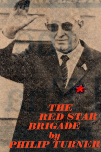 The Red Star Brigade by Philip H. Turner