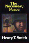 The Necessary Peace by Henry T. Smith